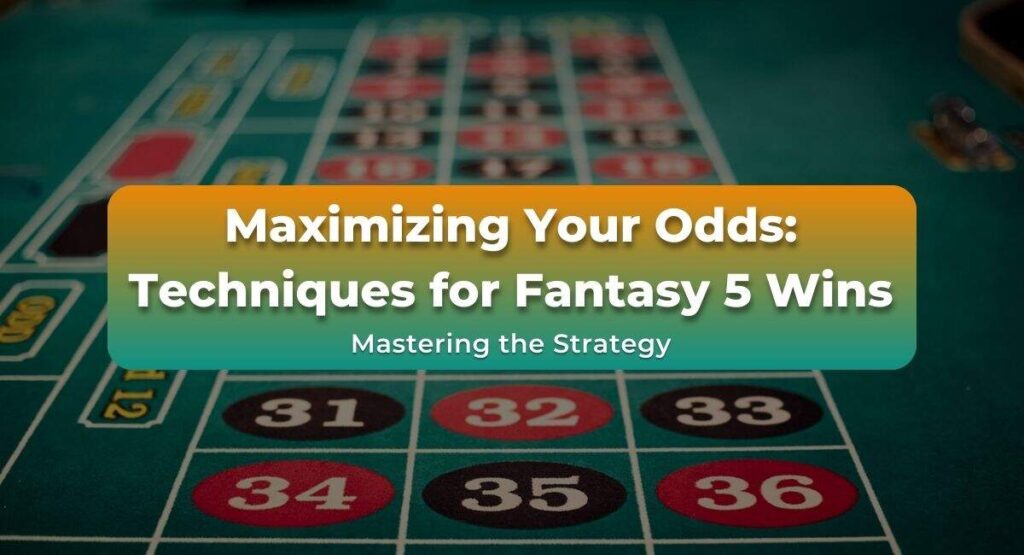 Tips for Fantasy 5 Success
